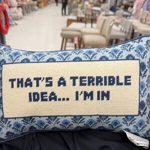 Blue and White Decorative Pillow thats a terrible idea im in